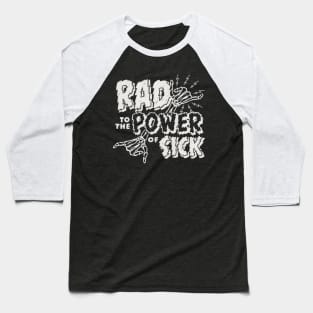 Rad to the Power of Sick Baseball T-Shirt